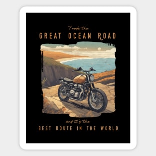 I rode the Great Ocean Road and it is the best motorcycle route in the world Magnet